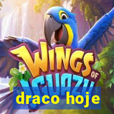 draco hoje